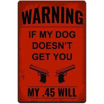 Tin Semne de Arma Proprietar Decor - Metal Sign 12 x 8. Avertizare Dacă Câinele Meu nu Te .45-ul Meu